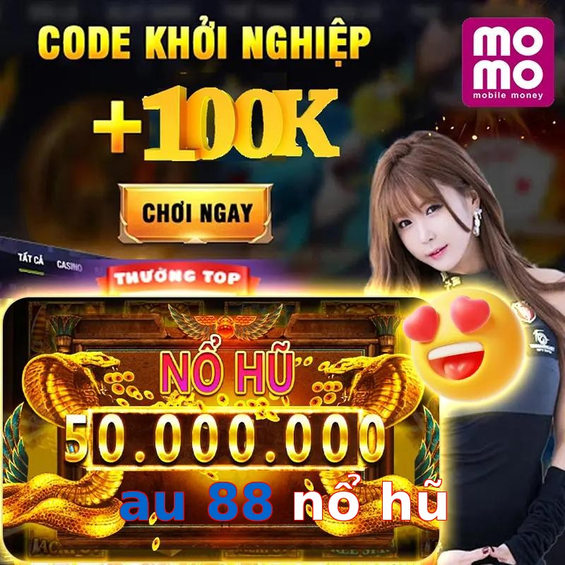 au 88 nổ hũ