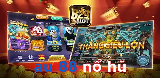au 88 nổ hũ