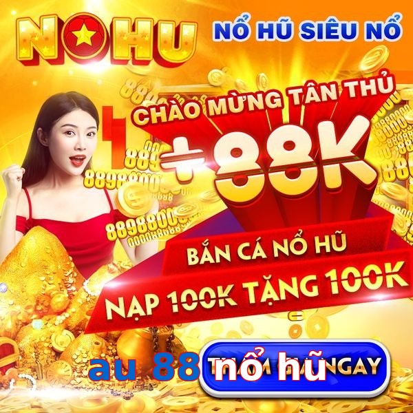 au 88 nổ hũ